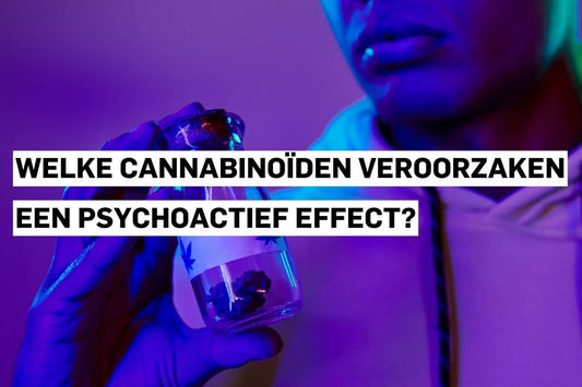 Welke cannabinoïden veroorzaken een psychoactief effect?